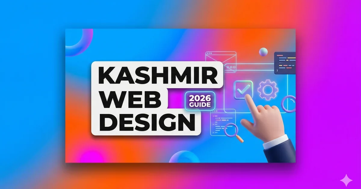 Kashmir Web Design 2026 Guide & Technical Architecture