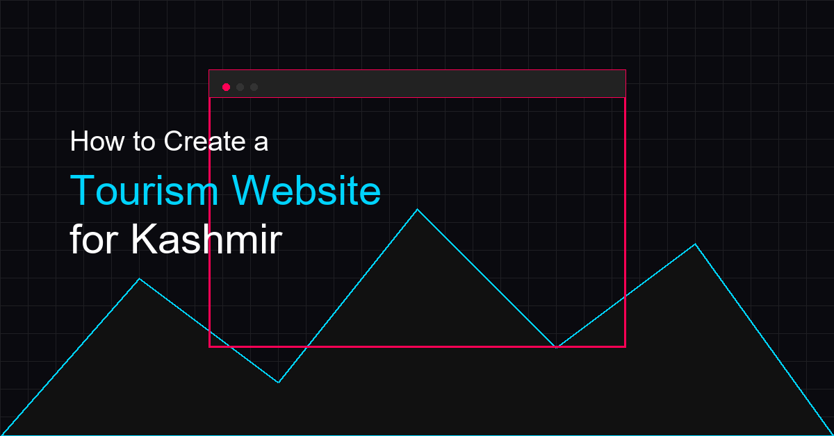 How to Create a Tourism Website for Kashmir