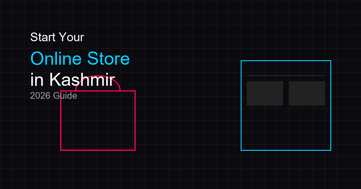 How to Start an Online Store in Kashmir: Your Complete 2026 Guide